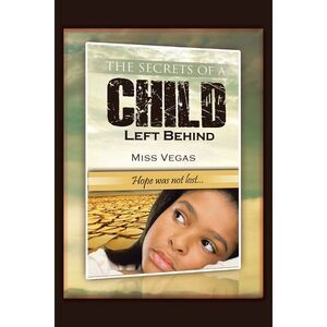 The Secrets of A Child Left Behind: Hope was not lost... -- Vegas